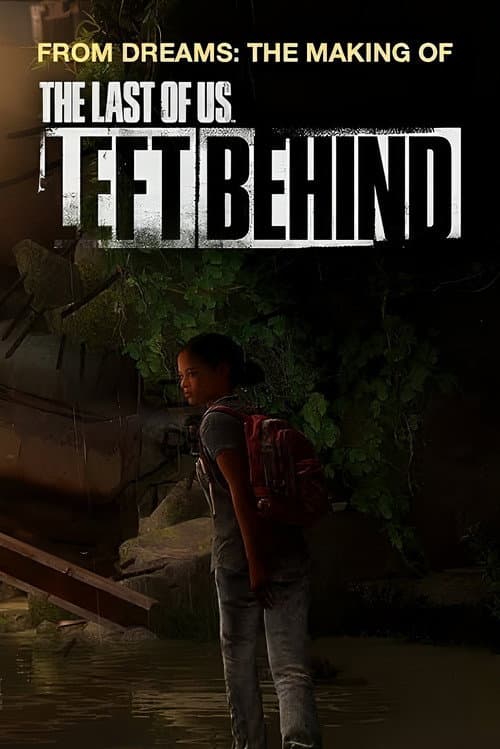 From Dreams - Making "The Last of Us: Left Behind"